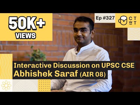 CTwT E327 - Interactive discussion on UPSC CSE with Abhishek Saraf AIR 8
