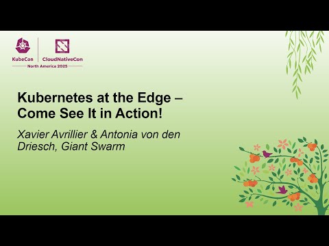 Kubernetes at the Edge – Come See It in Action! - Xavier Avrillier & Antonia von den Driesch