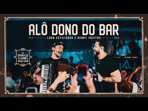 Alô Dono Do Bar - Luan Estilizado & Henry Freitas | Parrilla Do Luan Na Vaquejada