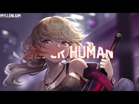NIGHTCORE - SUPER HUMAN | MYLLENLIUM