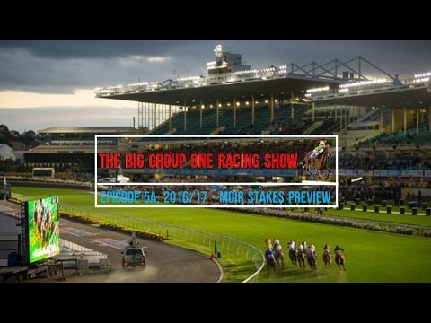 Moir Stakes Preview - The Big Group One Racing Show 2016/17 - Episode 5A