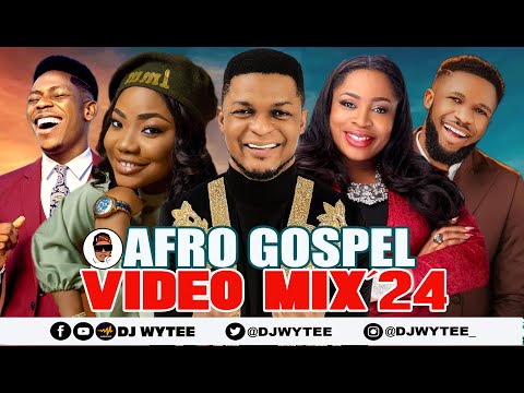 AFRO GOSPEL PATRY VIDEO MIX 2024 l GOSPEL VIDEO (DJ WYTEE) #MERCY CHINWO, #MOSES BLISS