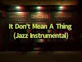 It Don’t Mean A Thing | Jazz Instrumental (Best Version)