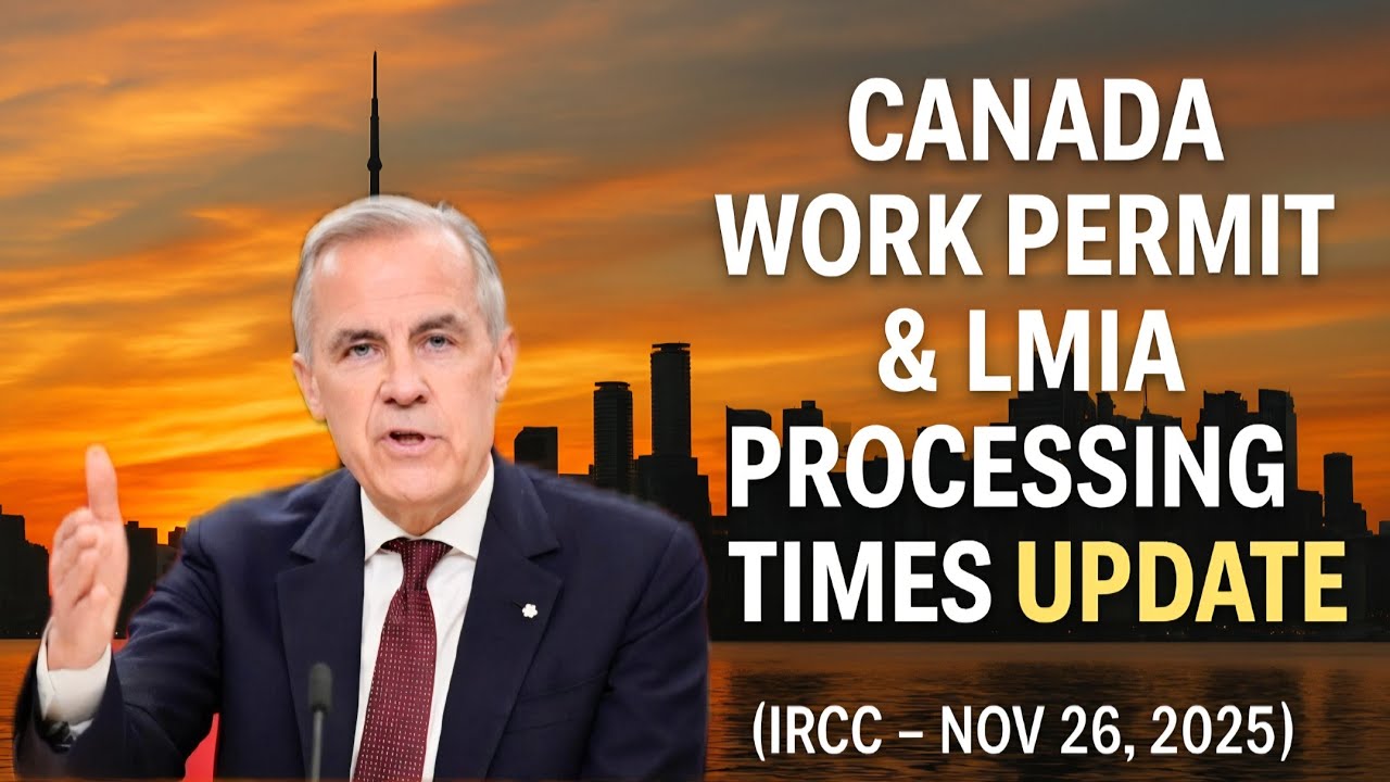 Canada Work Permit & LMIA Processing Times Update(IRCC – Nov 26, 2025)