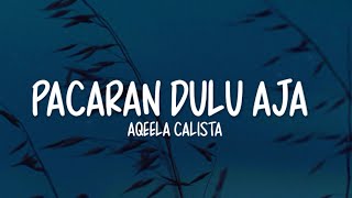 Download lagu Aqeela Calista - Pacaran Dulu Aja (Lirik Lagu) mp3