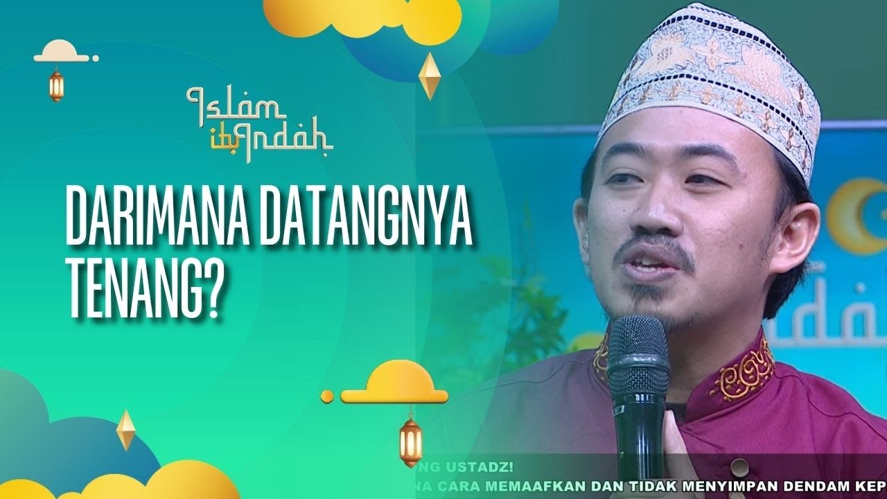 Darimana Datangnya Tenang? - ISLAM ITU INDAH (17/10/26) P3