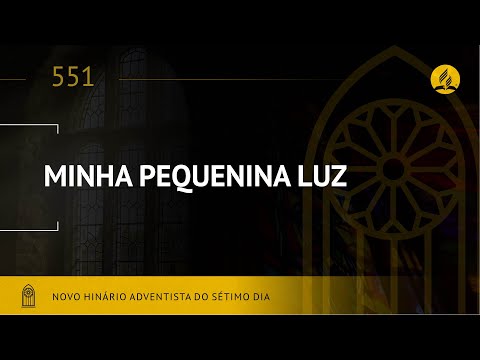 Novo Hinário Adventista • Hino 551 • Minha Pequenina Luz • (Lyrics) • Infantil