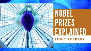 Nobel Prizes Explained: Using Light to Heal