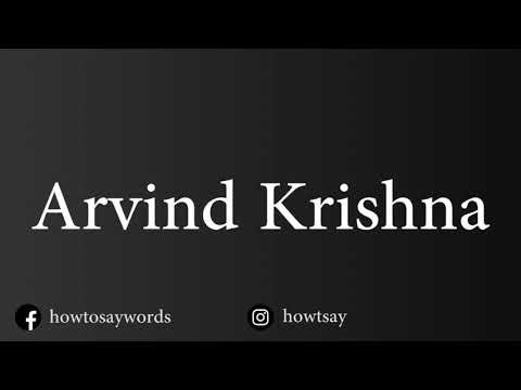 How To Pronounce Arvind Krishna