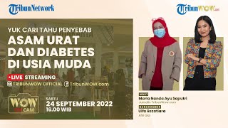 WOW ON CAM - Penyakit Asam Urat dan Diabetes di Usia Muda? Apa Sebabnya?
