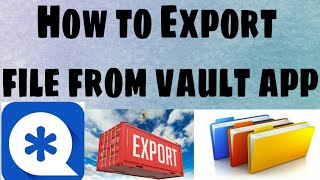 How to export file from vault app?