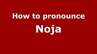 How to pronounce Noja
