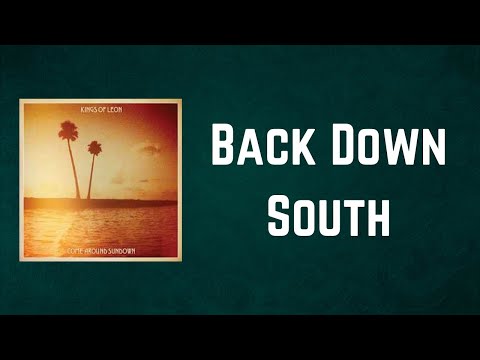 Kings of Leon - Back Down South (Lyrics)