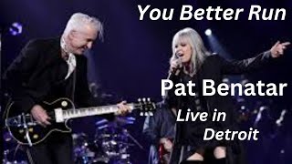 You Better Run - Pat Benatar &amp; Neil Geraldo Live in Detroit - Detroit Music Hall