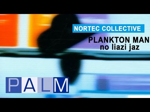 Nortec Collective: Plankton Man - No Liazi Jaz
