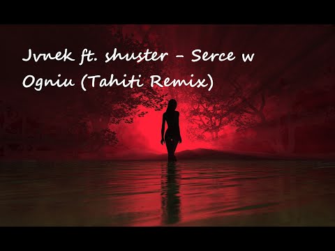 Jvnek ft. kruzzo - Serce w Ogniu (Tahiti Remix)