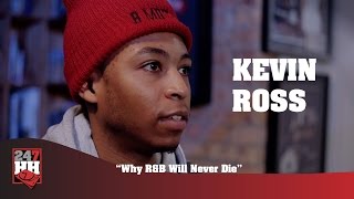 Kevin Ross - Why R&B Will Never Die (247HH Exclusive)