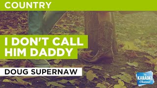 I Don&#39;t Call Him Daddy : Doug Supernaw | Karaoke with Lyrics