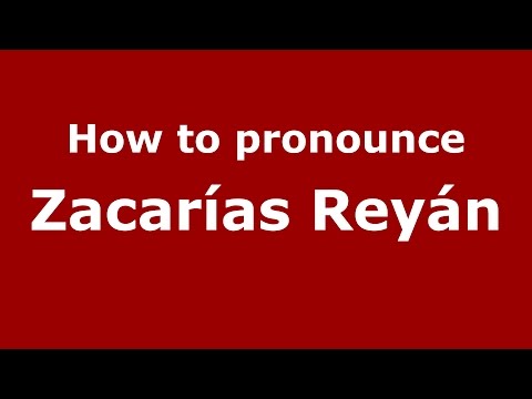How to pronounce Zacarías Reyán (Colombian Spanish/Colombia)  - PronounceNames.com