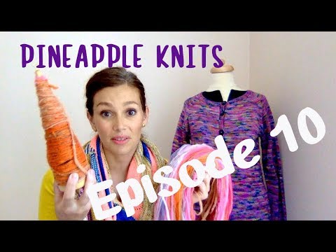 Pineapple Knits Episode 10 - A Knitting Podcast