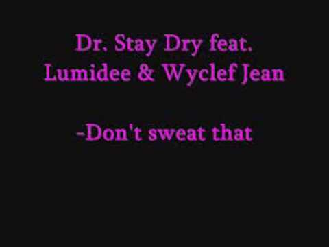 Dr. Stay Dry feat. Lumidee & Wyclef Jean - Don't sweat that