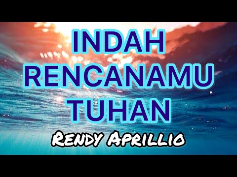 •LAGU ROHANI• Indah RencanaMu Tuhan by Rendy Aprillio