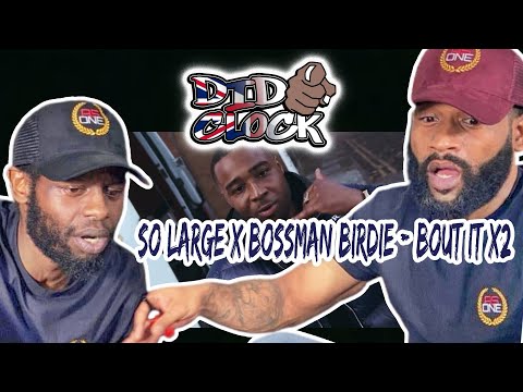 SO LARGE X BOSSMAN BIRDIE - BOUT IT X2 [REACTION VIDEO] @so_large_ @bossbirdz
