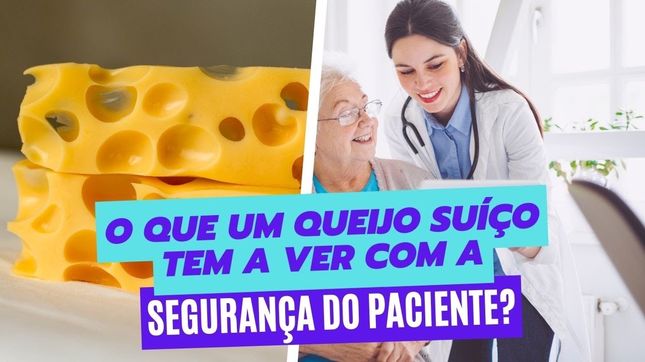 Entenda a relação de um queijo suíço com a segurança do paciente.