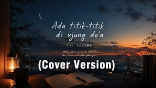 Download lagu Ada Titik-titik Di Ujung Do'a - Sal Priadi (Cover Blues Version)  mp3