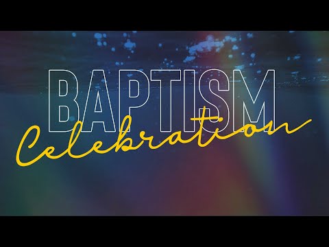 Baptism Celebration—May 7, 2023