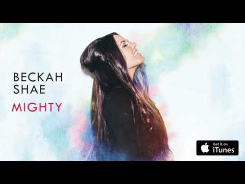 Beckah Shae - Mighty (Audio)
