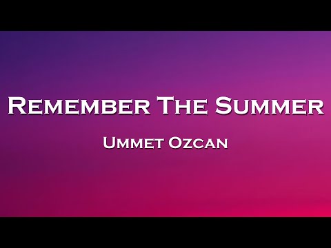 Ummet Ozcan - Remember The Summer (Lyrics) feat. Frogmonster, Karra