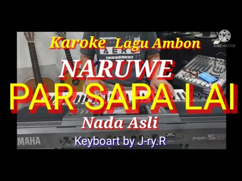 Karoke Lagu Ambon PAR SAPA LAI Keyboart by J-ry.R.  Nada asli Naruwe