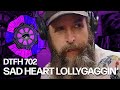 DTFH 702 Sad Heart Lollygaggin