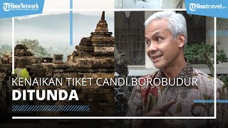 Banyak Diprotes, Ganjar Pranowo Ajukan Penundaan Wacana Kenaikan Tarif Tiket Candi Borobudur
