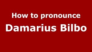 How to pronounce Damarius Bilbo