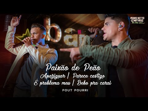 Pedro Netto e Matheus - Paixão de Peão/ Apaziguar/Parece Castigo/É problema meu/ Bebo pa carai