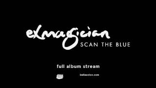 exmagician - Scan The Blue [Full album stream]