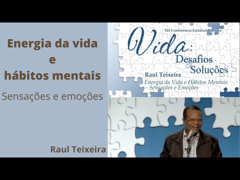 Energia da vida e hábitos mentais - Raul Teixeira