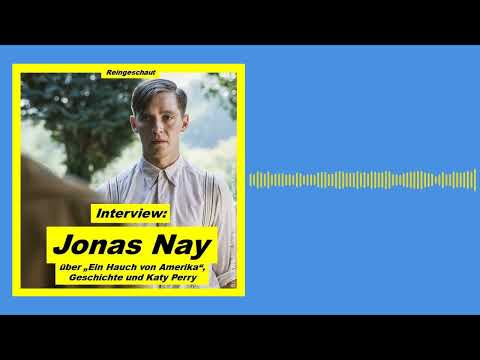 Jonas Nay über Geschichte, "Ein Hauch von Amerika" und Katy Perry - Interview | Podcast