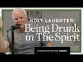 Holy Laughter: Being Drunk in the Spirit - Bill Johnson | Bethel Rediscover Series