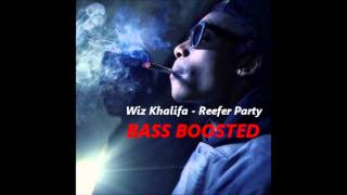 Wiz Khalifa - Reefer Party (Bass Boosted)