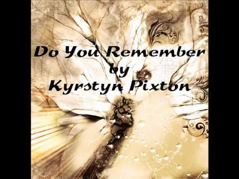 Do You Remember by Kyrstyn Pixton