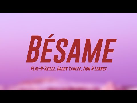 Bésame - Play-N-Skillz, Daddy Yankee, Zion & Lennox (Lyrics Version) 🐋