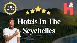 7 Hotels In The Seychelles