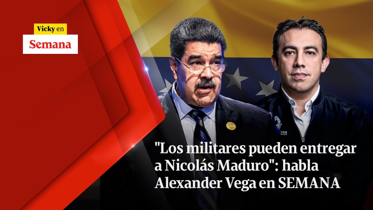 "Los militares pueden ENTREGAR a Nicolás Maduro": habla Alexander Vega en SEMANA | Vicky en Semana