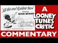 All This And Rabbit Stew Looney Tunes Critic Commentary