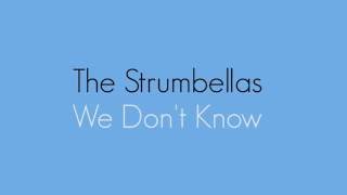 The Strumbellas - We Don&#39;t Know (LYRICS)