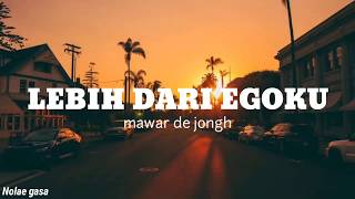Download lagu Lebih dari egoku- mawar de jongh [lirik] mp3