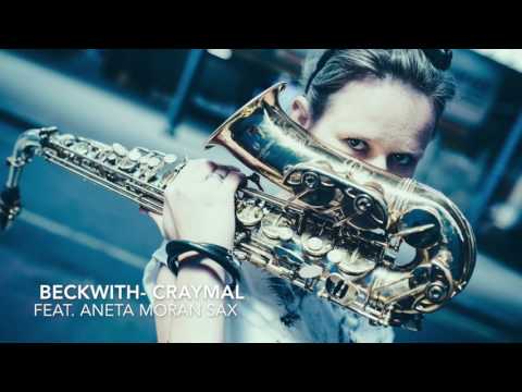 Beckwith Craymal  feat Aneta Moran Sax